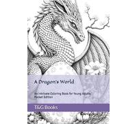 A Dragon's World Pocket Edition: An Intricate Coloring Book for Young Adults