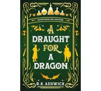 A Draught for a Dragon: Adventuring for Amateurs The Side Quest Row Series, #3 - R.K. Ashwick - RK Ashwick Books - ebook (ePub) - Livre