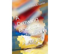 A Drawing Book for Artists of All Ages: Unlock Your Imagination with Simple Prompts, Practice Pages, and Artistic Exploration
