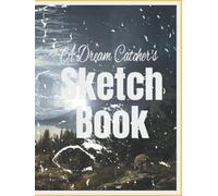 A DREAM CATCHER'S SKETCH BOOK: Fantasy Background, Large Blank Sketchbook For People Who Draw From Their Dreams, 77 Pages, 8.5" x 11", For Drawing, ... & Crayon Coloring (Drawing Book For All Ages)