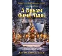 A Dream Come True: From The First Creation To The New Creation And From The Prophets To The Christ (Christian Bible Dra M A)