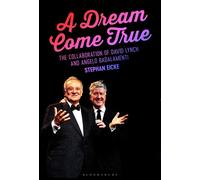 A Dream Come True The Collaboration of David Lynch and Angelo Badalamenti - Stephan Eicke - Bloomsbury Academic - ebook (ePub) - Livre