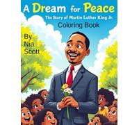 A Dream for Peace: Coloring Book: The Story of Dr. Martin Luther King Jr.