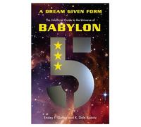A Dream Given Form: The Unofficial Guide to the Universe of Babylon 5