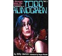 A Dream Goes On Forever : The Continuing Story Of Todd Rundgren