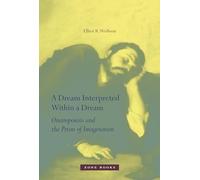 A Dream Interpreted Within a Dream: Oneiropoiesis and the Prism of Imagination