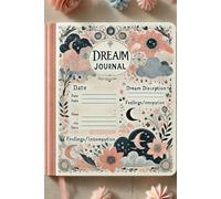 A Dream Journal for Exploring Past Lives, Premonitions, and Psychic Visions