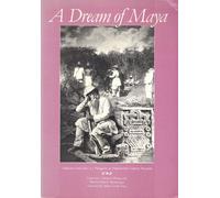 A Dream of Maya: Augustus and Alice Le Plongeon in Nineteenth Century Yucatan