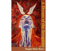 A Dream of the Seraphim: Guides, Ethereal Messengers and Celestial Beings Drawn from the Psyche