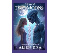 A DREAM OF TWO MOONS: ALIEN DNA