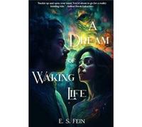 A Dream of Waking Life by E S Fein E S Fein (Auteur)