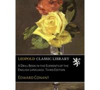 A Drill Book in the Elements of the English Language. Third Edition