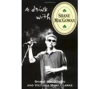 A Drink With Shane Macgowan Shane MacGowan, Victoria Mary Clarke (Auteur)