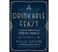 A Drinkable Feast: A Cocktail Companion to 1920s Paris - [Version Originale] Inconnu (Auteur)