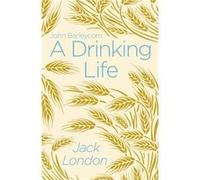 A Drinking Life by Jack London Jack London (Auteur)
