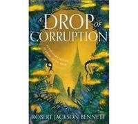 A Drop of Corruption - Robert Jackson Bennett - Hodder amp Stoughton - Livre en Anglais - Hardback Robert Jackson BennettRobert Jackson Bennett (Auteur)