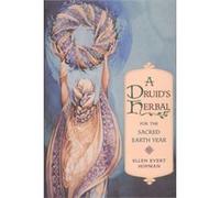 A Druids Herbal for the Sacred Earth Year by Ellen Evert Hopman Ellen Evert Hopman (Auteur)