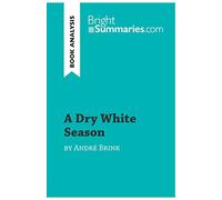 A Dry White Season by André Brink (Book Analysis): Detailed Summary, Analysis and Reading Guide