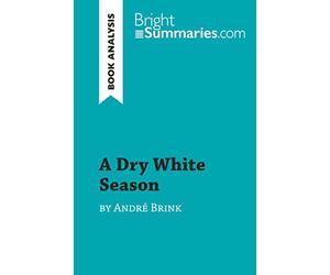 A Dry White Season by André Brink (Book Analysis): Detailed Summary, Analysis and Reading Guide