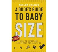 A Dude's Guide to Baby Size: What to Expect and How to Prep for Dads-to-Be