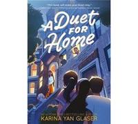 A Duet for Home: Two sixth graders at a homeless shelter find friendship, music, and courage while fighting to save the only home they know-ages 8-12