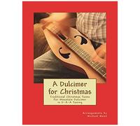 A Dulcimer For Christmas: Traditional Christmas Tunes For Mountain Dulcimer In D-A-A Tuning