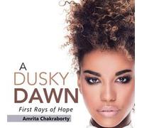 A Dusky Dawn First Rays of Hope - Amrita Chakraborty - Author Solutions Inc - Livre en Anglais Amrita ChakrabortyAmrita Chakraborty (Auteur)