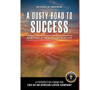 A Dusty Road to Success: Principles of an Extraordinary Life