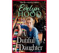 A Dutiful Daughter An absorbing historical saga from Sunday Times bestselling author Evelyn Hood - Evelyn Hood - Boldwood Books - ebook (ePub) - Livre