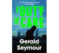 A Duty of Care: the utterly gripping spy novel from the "best thriller writer in the world"