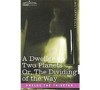 A Dweller On Two Planets Or, The Dividing Of The Way