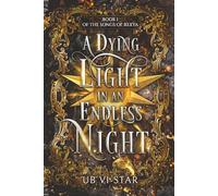A Dying Light in an Endless Night: Book One of the Songs of Raxya