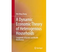 A Dynamic Economic Theory of Heterogenous Households: Complexity of Income and Wealth Distribution