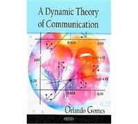 A Dynamic Theory of Communication Orlando Gomes (Auteur)