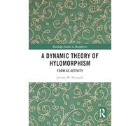 A Dynamic Theory of Hylomorphism: Form as Activity