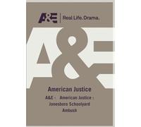 A&E - American Justice : Jonesboro Schoolyard Ambush