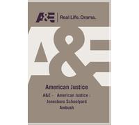 A&E - American Justice : Jonesboro Schoolyard Ambush (DVD)