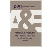 A&E -- American Justice Sins of a Priest: The John Geoghan