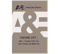 A&E-Caesars 24/7 Can't Always Get What You