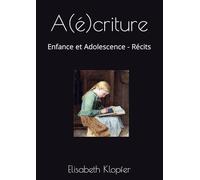 A(é)criture: Enfance et Adolescence - Récits