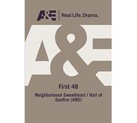 A&e -- First 48: Neighborhood Sweetheart / Hail Of Gunfire (#85)
