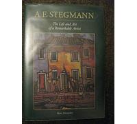 A. E. Stegmann : La Vie et l'Oeuvre d'Un Artiste Remarquable