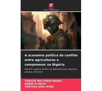 A Economia Política Do Conflito Entre Agricultores E Camponeses Na Nigéria