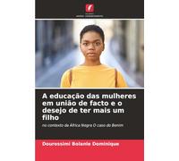 A educação das mulheres em união de facto e o desejo de ter mais um filho: no contexto da África Negra O caso do Benim