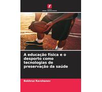 A educação física e o desporto como tecnologias de preservação da saúde