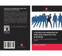 A Eficácia Da Mediação Da Sadc Nos Conflitos Pós-Eleitorais