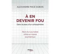 A en devenir fou Alexandre Mace Dubois (Auteur)