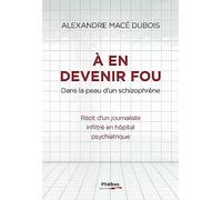 A en devenir fou Alexandre Mace Dubois (Auteur)
