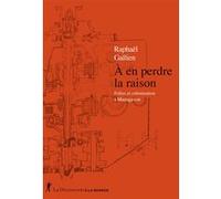 À en perdre la raison - Folies et colonisation à Madagascar Raphaël Gallien (Auteur)