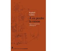 À en perdre la raison Folies et colonisation à Madagascar - Raphaël Gallien - La découverte - ebook (ePub) - Essai